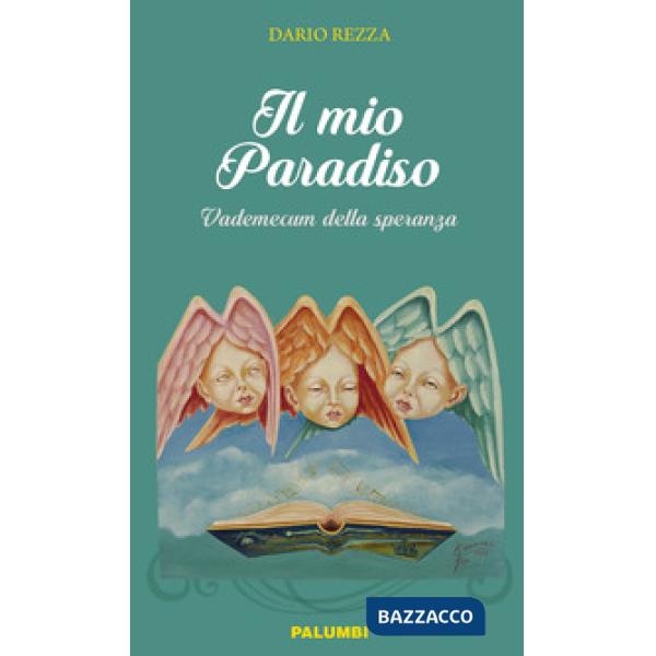 Mio paradiso. Vademecum della speranza (Il)