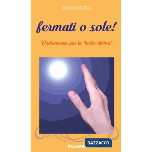 Fermati o sole! Vademecum per la «lectio divina»