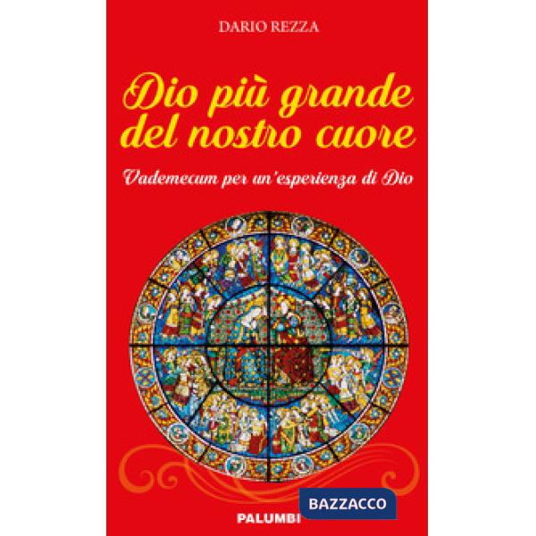 Dio più grande del nostro cuore. Vademecum per un'esperienza di Dio