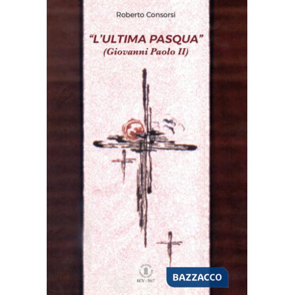 «ultima Pasqua» (Giovanni Paolo II) (L')