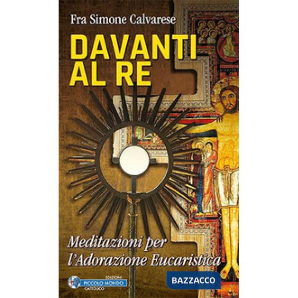 Davanti al Re. Meditazioni per l'adorazione eucaristica