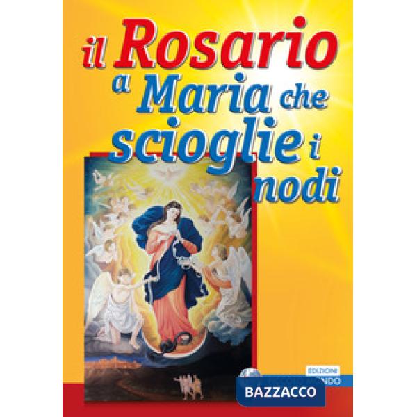 Rosario a Maria che scioglie i nodi (Il)