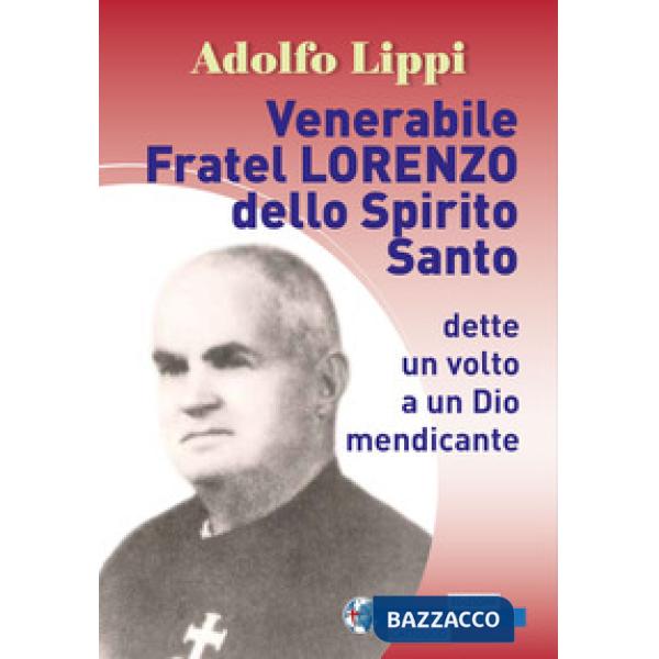 Venerabile fratel Lorenzo dello Spirito Santo. Dette un volto a un Dio mendicante