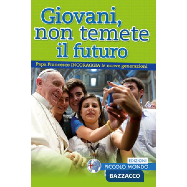 Giovani, non temete il futuro