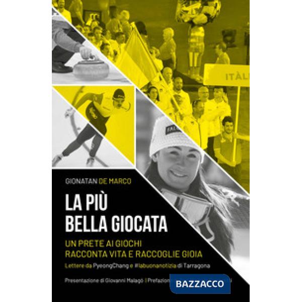 Più bella giocata. Un prete ai Giochi racconta vita e raccoglie gioia (La)