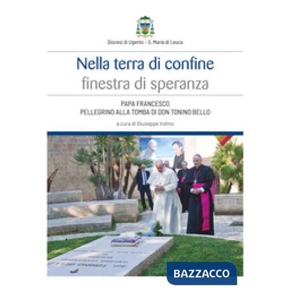 Nella terra di confine finestra di speranza. Papa Francesco pellegrino alla tomba di don Tonino Bello