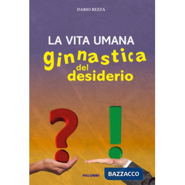 Vita umana. Ginnastica del desiderio (La)