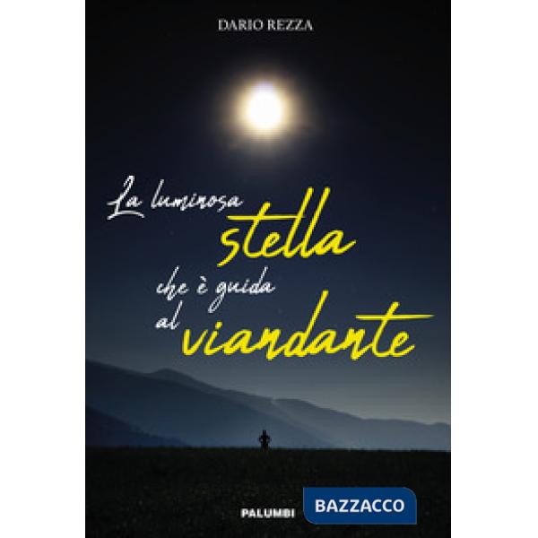 Luminosa stella che è guida al viandante (La)