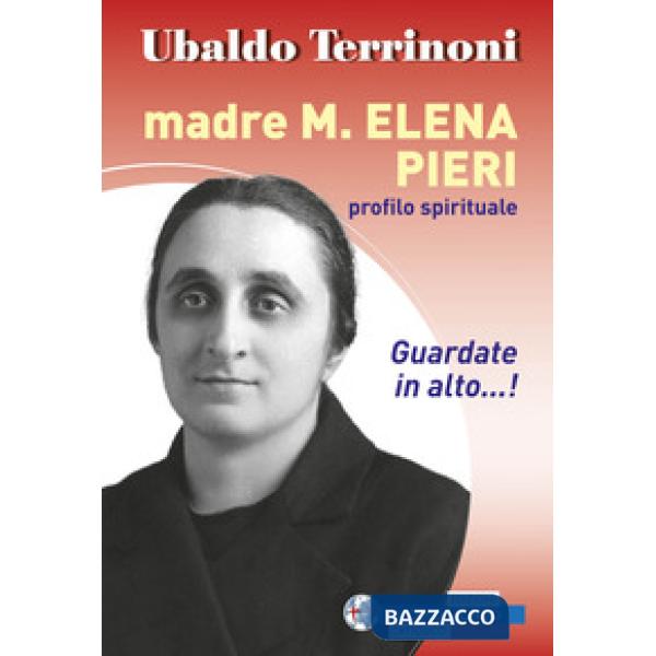 Madre M. Elena Pieri. Profilo spirituale