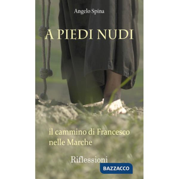 A piedi nudi. Il cammino di Francesco nelle Marche