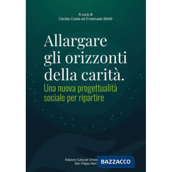 Allargare gli orizzonti della carità. Una nuova progettualità sociale per ripartire