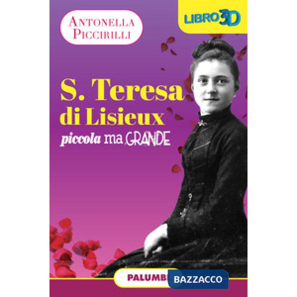 S. Teresa di Lisieux. Piccola ma grande