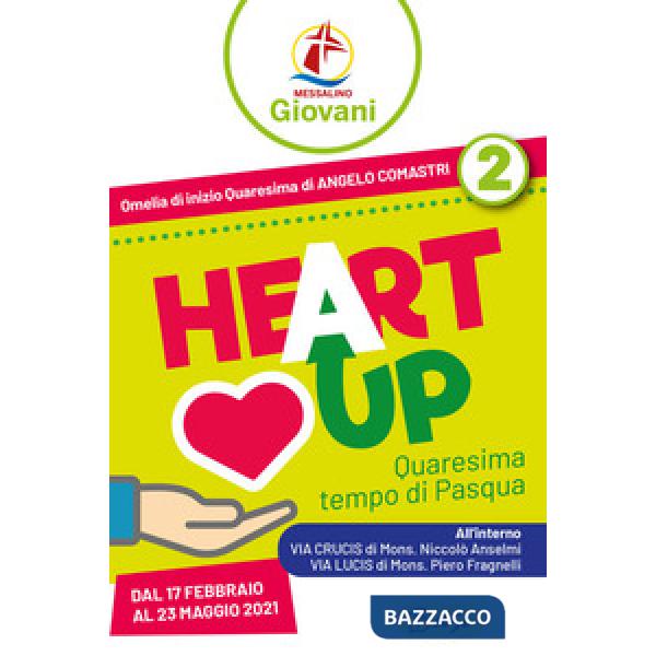 «Heart up». Messalino giovani. Vol. 2: Quaresima, tempo di Pasqua