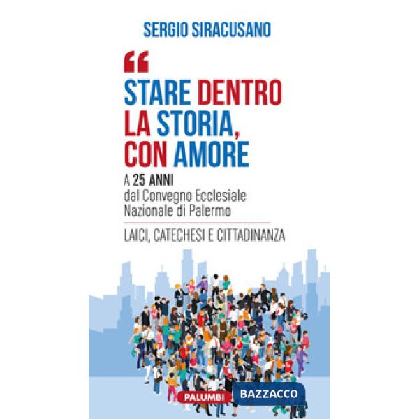 Stare dentro la storia con amore. A 25 anni dal Convegno Ecclesiale Nazionale di Palermo
