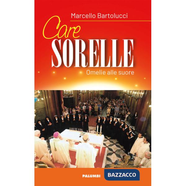 Care sorelle. Omelie alle suore