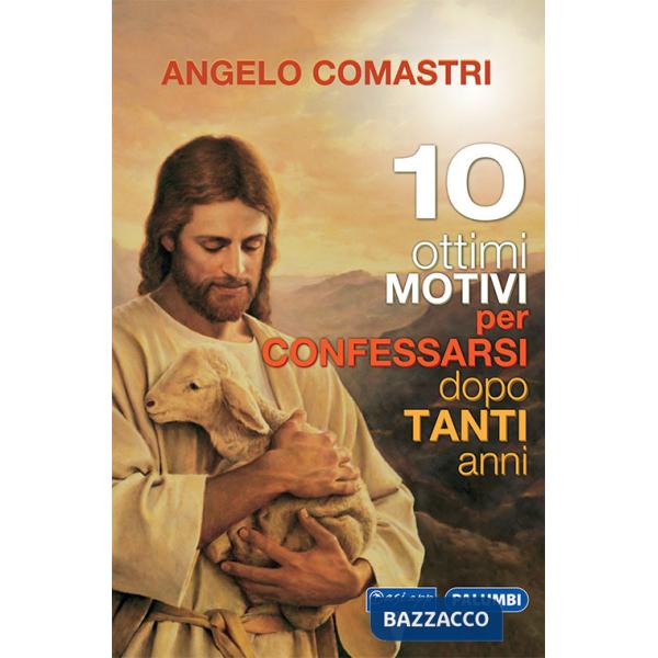 10 ottimi motivi per confessarsi dopo tanti anni