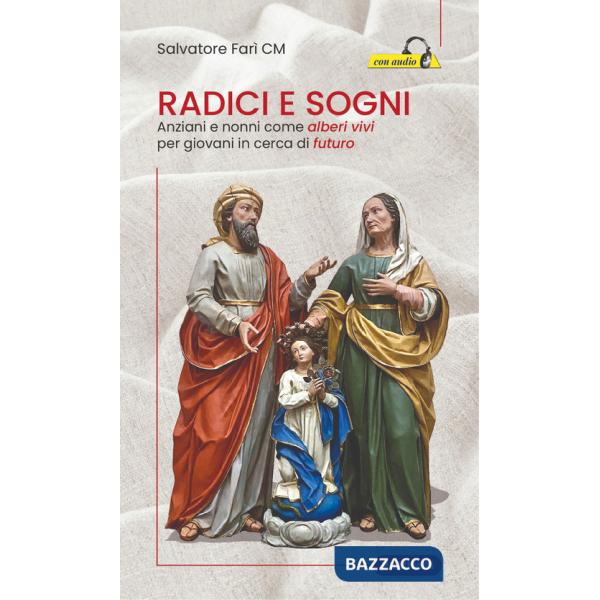 Radici e sogni. Anziani e nonni come alberi vivi per giovani in cerca di futuro