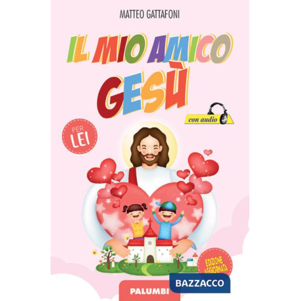 Mio amico Gesù. Per lei (Il)