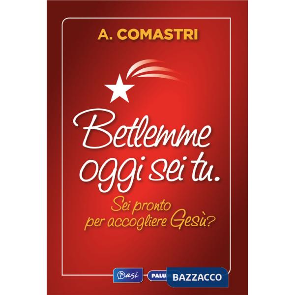 Betlemme oggi sei tu. Sei pronto per accogliere Gesù?