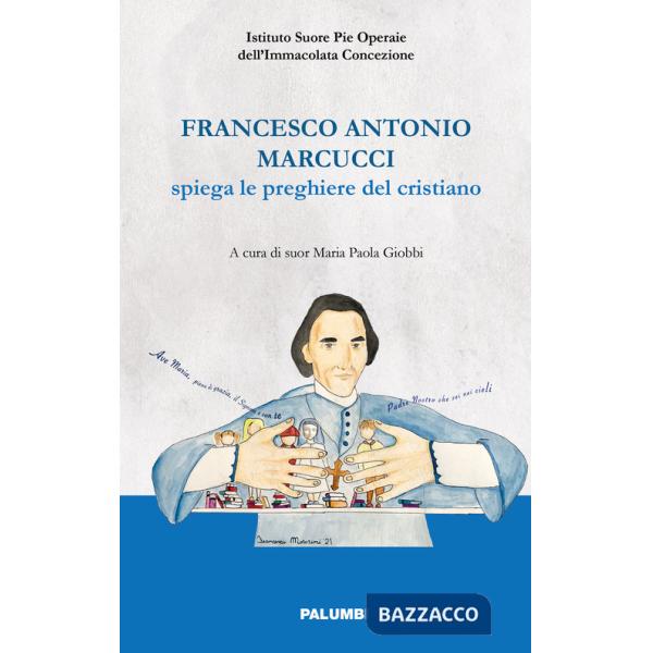 Francesco Antonio Marcucci spiega le preghiere del cristiano