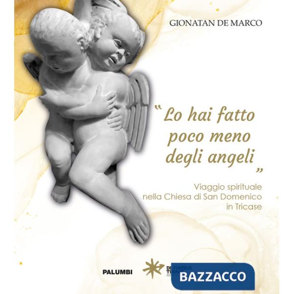 «Lo hai fatto poco meno degli angeli». Viaggio spirituale nella Chiesa di San Domenico in Tricase