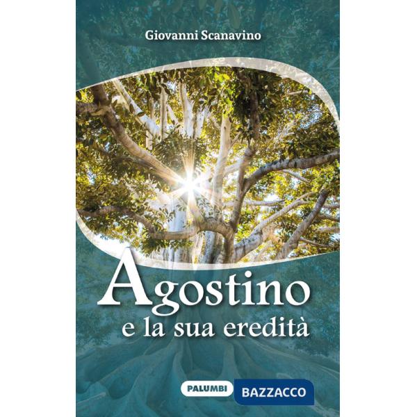 Agostino e la sua eredità. Ediz. plastificata