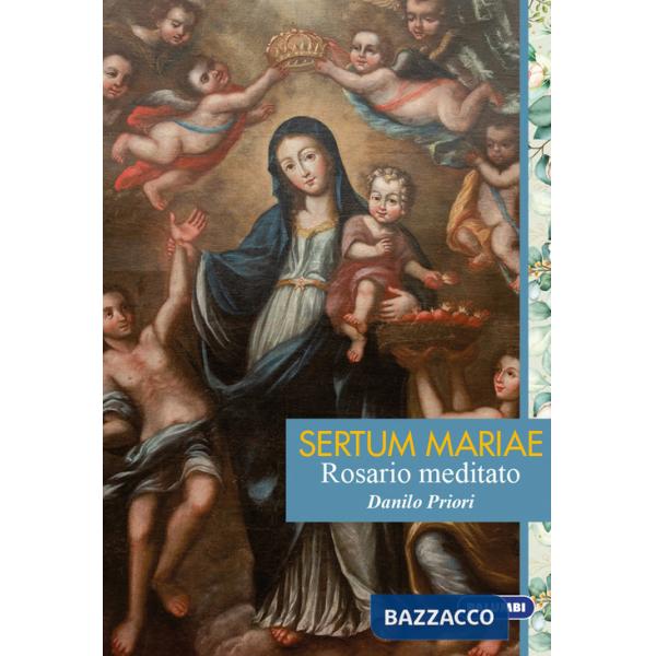 Sertum Mariae. Rosario meditato
