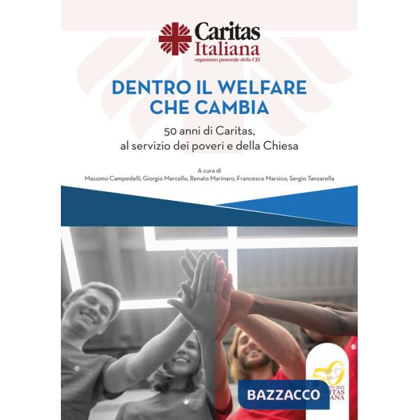 Dentro il welfare che cambia. 50 anni di Caritas, al servizio dei poveri e della Chiesa