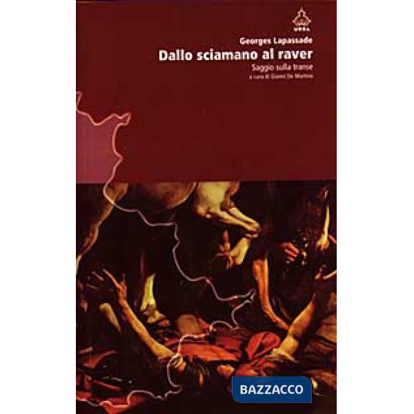 Dallo sciamano al raver. Saggio sulla transe