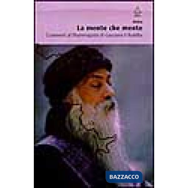 Mente che mente. Commenti al Dhammapada di Gautama il Buddha (La)