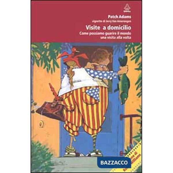 Visite a domicilio. Come possiamo guarire il mondo una visita alla volta