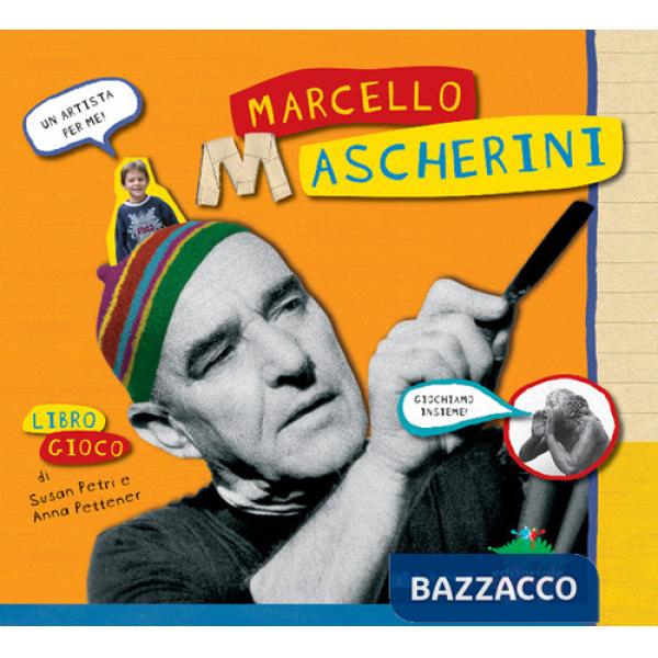 Artista per me: Marcello Mascherini. Ediz. illustrata (Un)