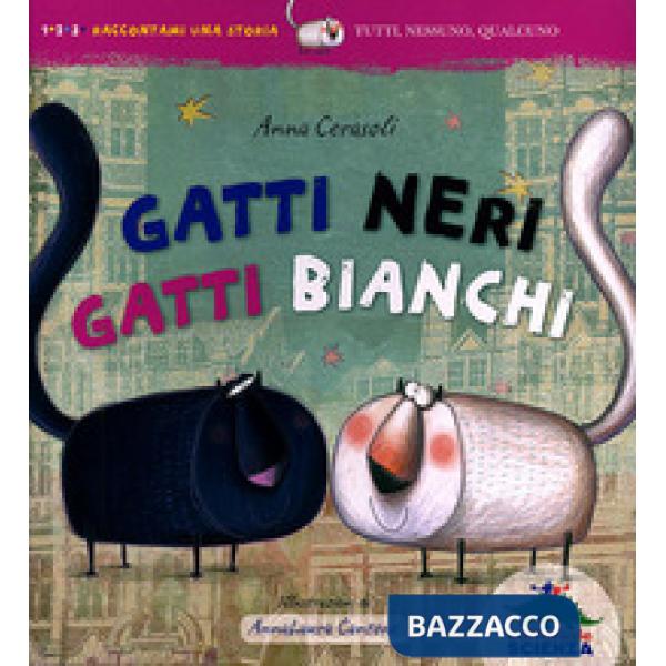 Gatti neri gatti bianchi. Ediz. illustrata