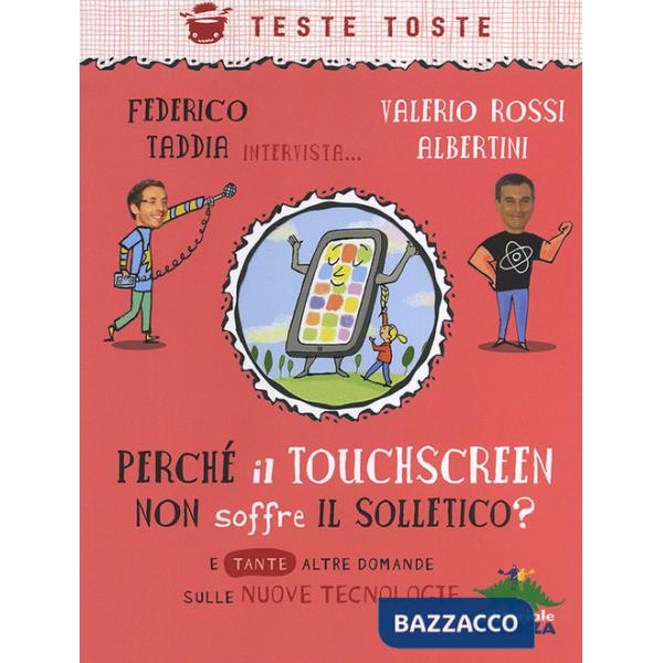 Perché il touchscreen non soffre il solletico? E tante altre domande sulle nuove tecnologie