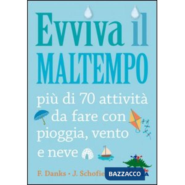 Evviva il maltempo! 70 attività da fare con pioggia, vento e neve