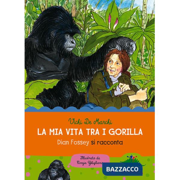 Mia vita tra i gorilla. Dian Fossey si racconta. Ediz. illustrata (La)