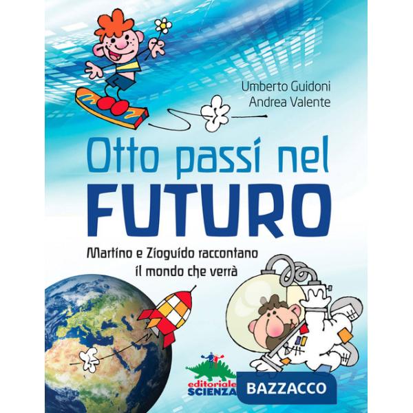 Otto passi nel futuro. Martino e Zioguido raccontano il mondo che verrà
