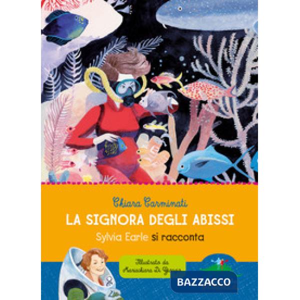 Signora degli abissi. Sylvia Earle si racconta (La)