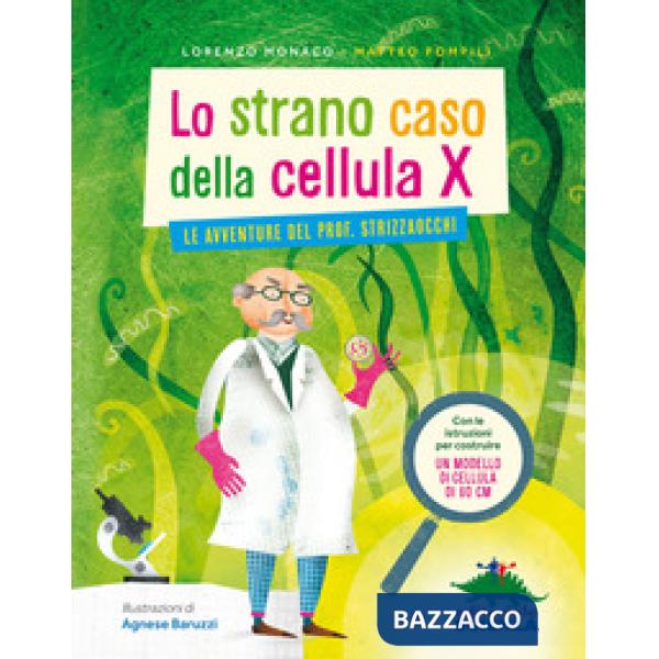 Strano caso della cellula X. Le avventure del prof. Strizzaocchi. Ediz. illustrata (Lo)
