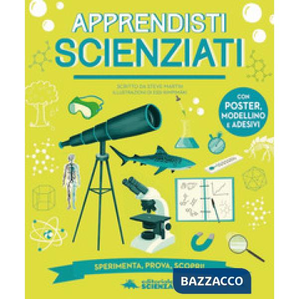 Apprendisti scienziati. Sperimenta, prova, scopri! Ediz. a colori. Con poster, modellino e adesivi
