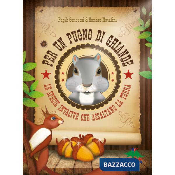 Per un pugno di ghiande. Le specie invasive che assaltano la terra