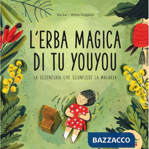 Erba magica di Tu Youyou. La scienziata che sconfisse la malaria (L')