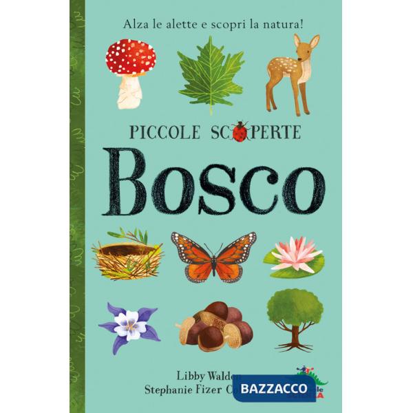 Bosco. Alza le alette e scopri la natura! Ediz. illustrata