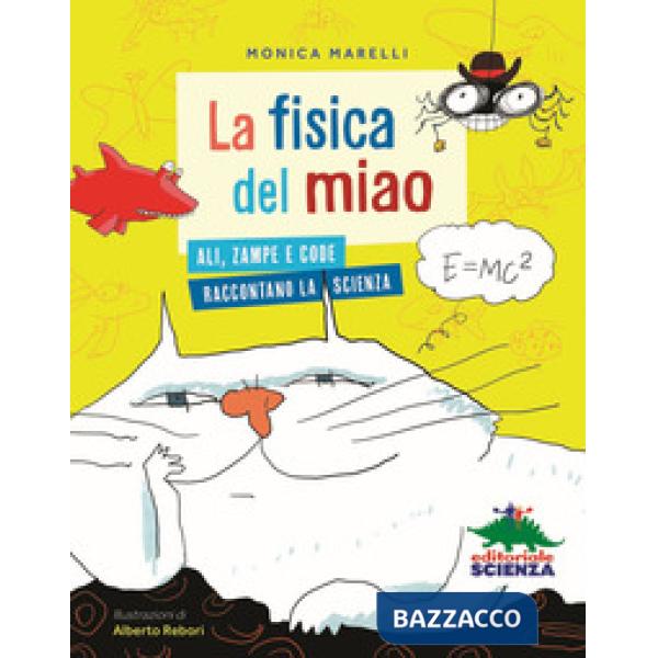 Fisica del miao. Ali, zampe e code raccontano la scienza (La)