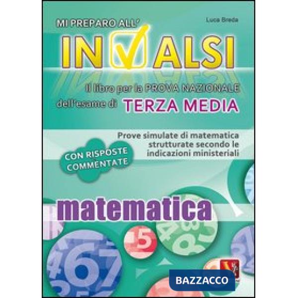 Mi preparo all'INVALSI. Matematica per la terza media