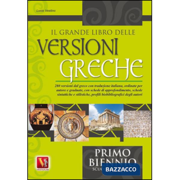 Grande libro delle versioni greche. 280 versioni dal greco con traduzione italiana e schede didattiche. Per il 1° biennio (Il)
