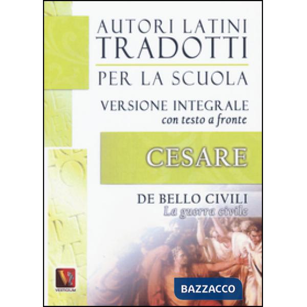 Guerra civile-De bello civili. Testo latino a fronte. Ediz. integrale (La)