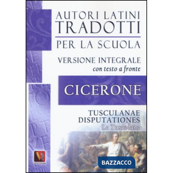 Tusculane-Tusculanae disputationes. Testo latino a fronte. Ediz. integrale (Le)