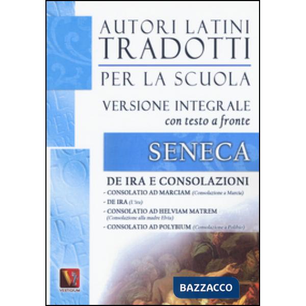 De ira e Consolazioni. Testo latino a fronte. Ediz. integrale