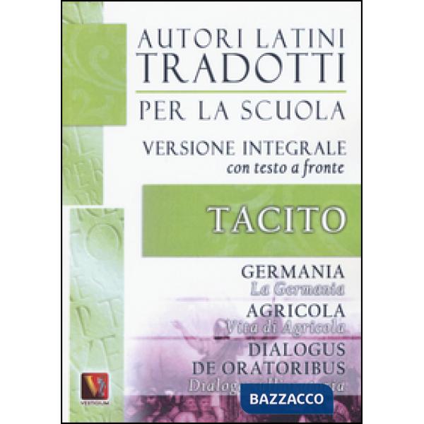 Germania. Vita di Agricola. Dialogo sull'oratoria-Germania. Agricola. Dialogus de oratoribus. Testo latino a fronte. Ediz. integ